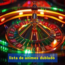 lista de animes dublado